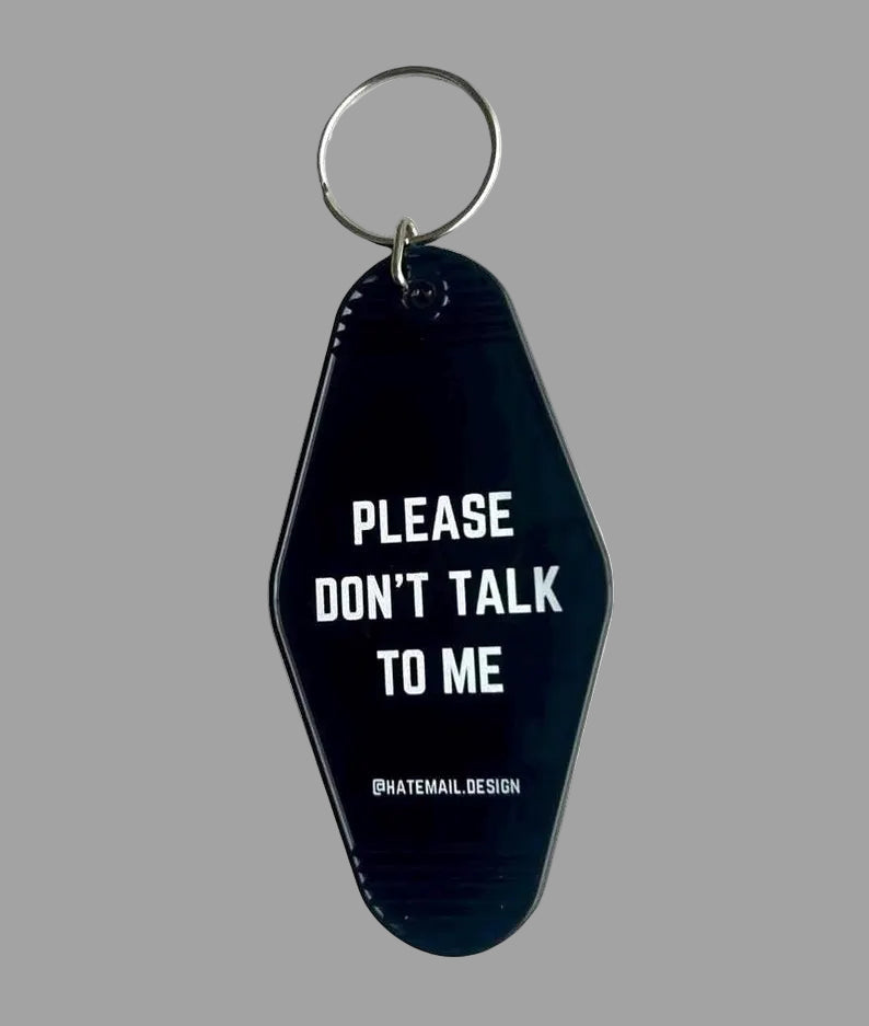 Don't Talk To Me Keychain